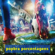 popbra porcentagens